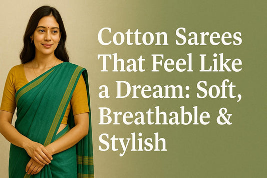 Cotton Sarees That Feel Like a Dream: Soft, Breathable & Stylish
