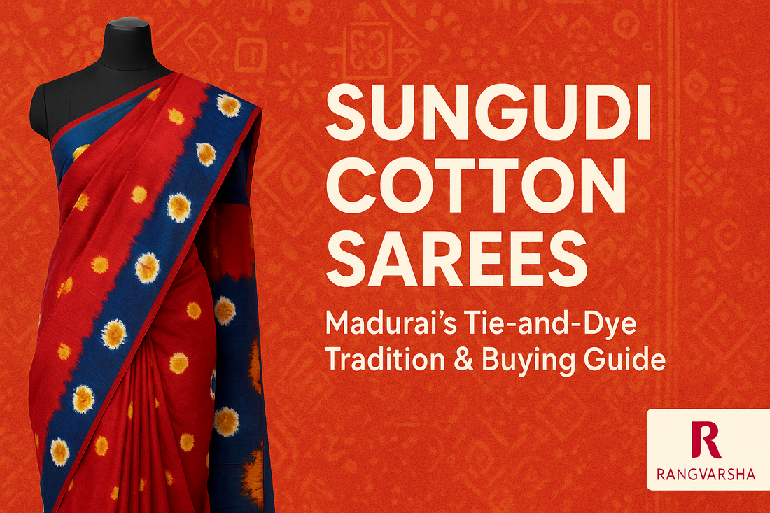 Sungudi Cotton Sarees – Madurai’s Tie-and-Dye Tradition & Buying Guide